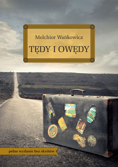 Tędy i owędy Melchior Wańkowicz – Wydanie Kompletne z Komentarzem, Twarda Oprawa