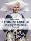 Katarzyna Laboure i Cudowny Medalik Maryi Marcello Stanzone
