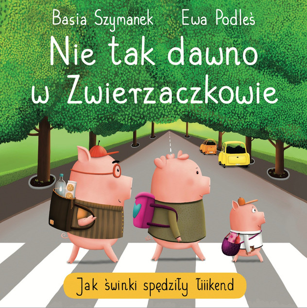 Nie tak dawno w Zwierzaczkowie. Jak świnki spędziły łiiiikend Basia Szymanek