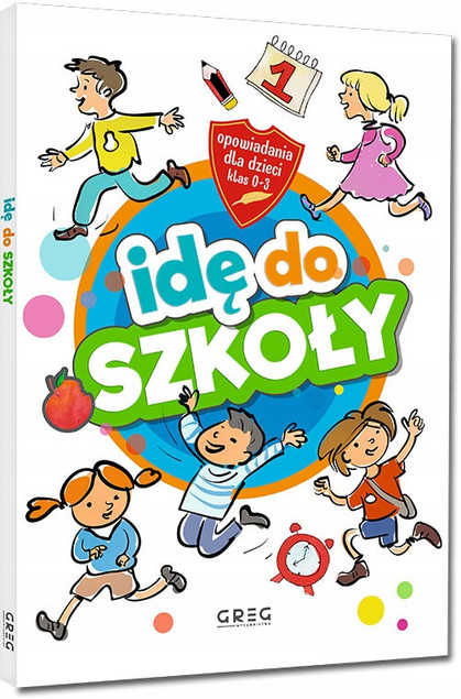 Idę do szkoły. Opowiadania – Małgorzata Białek