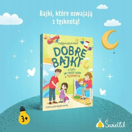 Dobre bajki o tym, jak radzić sobie z tęsknotą Małgorzata Korbiel