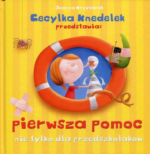 Pierwsza pomoc nie tylko dla przedszkolaków Joanna Krzyżanek
