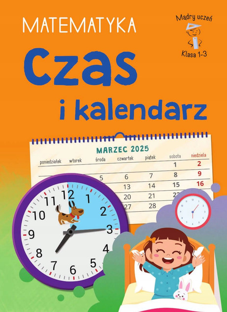 Mądry Uczeń: Czas i kalendarz – matematyka klasa 1-3