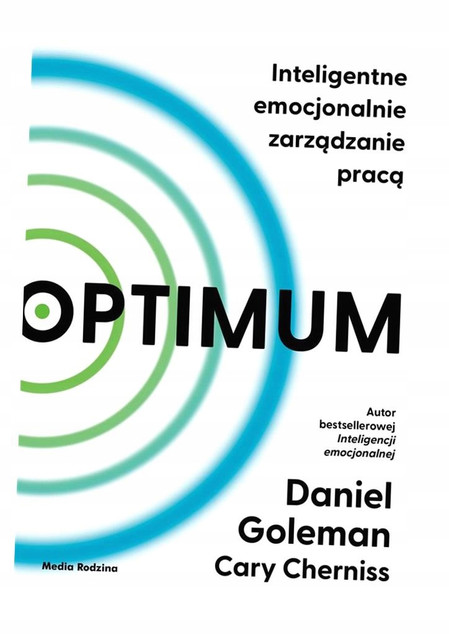 Optimum. Inteligentne emocjonalnie zarządzanie pracą Daniel Goleman