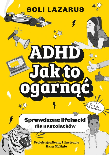ADHD. Jak to ogarnąć. Sprawdzone lifehacki dla nastolatków - Soli Lazarus