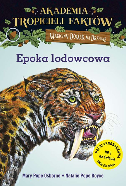 Akademia Tropicieli Faktów. Epoka lodowcowa. Magiczny domek na drzewie Mary Pope Osborne, Natalie Pope Boyce