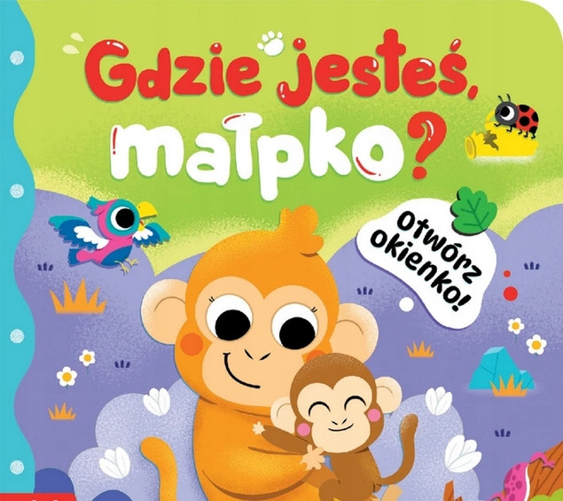 Otwórz Okienko! Gdzie Jesteś, Małpko? Książeczka z Okienkami dla Dzieci - Praca Zbiorowa