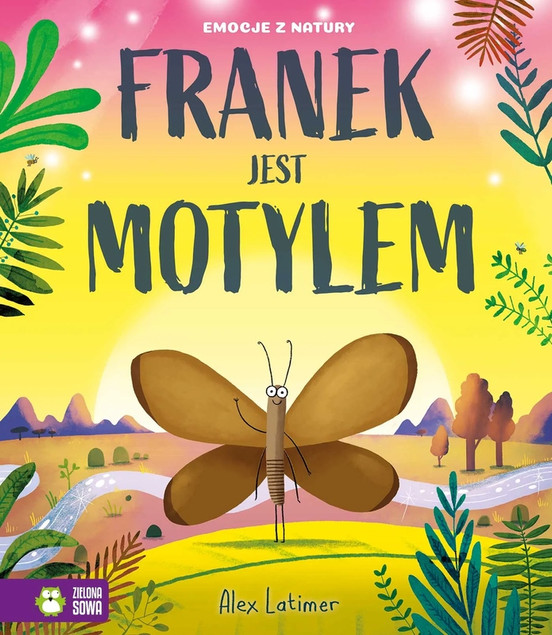 Emocje z natury. Franek jest motylem Alex Latimer - Opowieść o Akceptacji