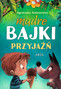 Mądre bajki. Przyjaźń