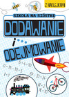 Szkoła na szóstkę Dodawanie i odejmowanie Praca zbiorowa