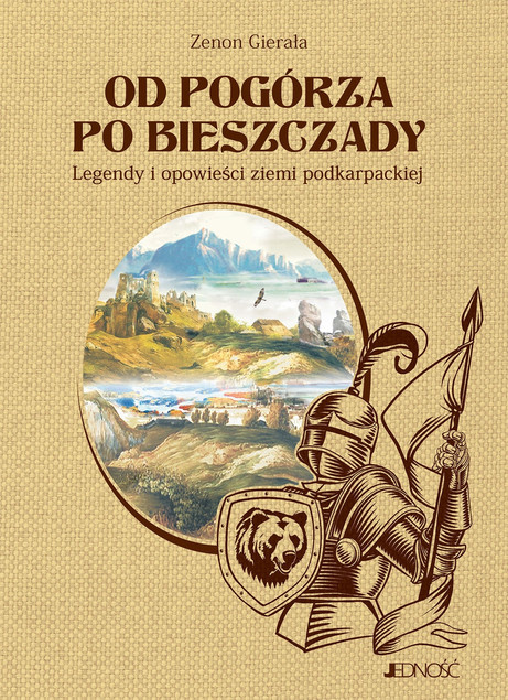 Od Pogórza po Bieszczady. Legendy i opowieści ziemi podkarpackiej Zenon Gierała