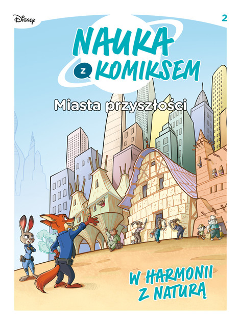 W harmonii z naturą. Miasta przyszłości. Nauka z komiksem. Tom 2 Elena Peduzzi, Francesca De Filippi, Jacopo Olivieri