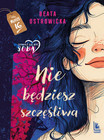 Nie będziesz szczęśliwa Beata Ostrowicka – Powieść o sile i akceptacji (13+)