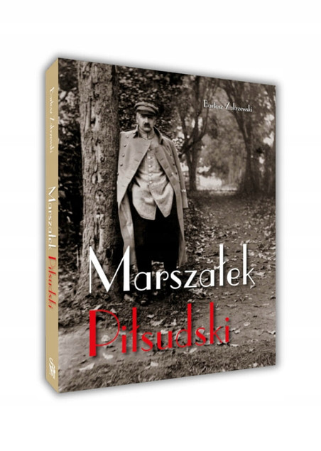 Marszałek Piłsudski Bartosz Zakrzewski - Album Historyczny