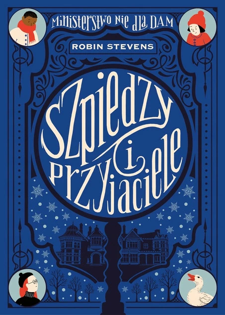 Okładka książki Szpiedzy i przyjaciele. Ministerstwo Nie dla Dam, tom 3 Robin Stevens