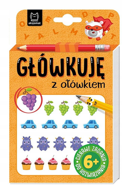 Główkuję z ołówkiem 6+ Książeczka pomarańczowa – Aksjomat