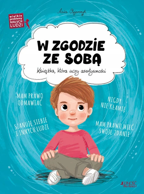 W zgodzie ze sobą. Wielkie problemy małych ludzi Asia Olejarczyk