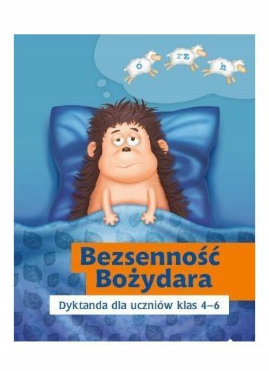 Bezsenność Bożydara. Dyktanda dla uczniów klas 4-6 Katarzyna Skurkiewicz GWO