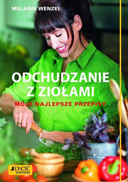 Odchudzanie z ziołami. Moje najlepsze przepisy – Melanie Wenzel