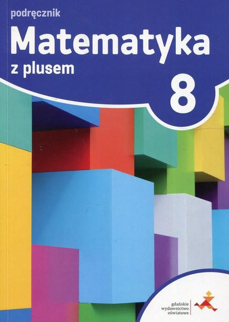 Matematyka z Plusem 8 Podręcznik Klasa 8 GWO
