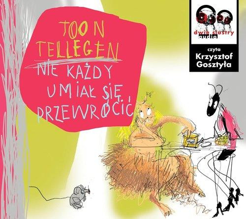 Nie każdy umiał się przewrócić Toon Tellegen