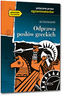 Odprawa Posłów Greckich Lektura Z Opracowaniem Jan Kochanowski Greg