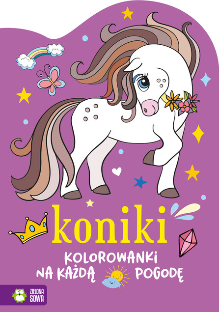 Kolorowanki na Każdą Pogodę Koniki Marzena Ćwik Zielona Sowa