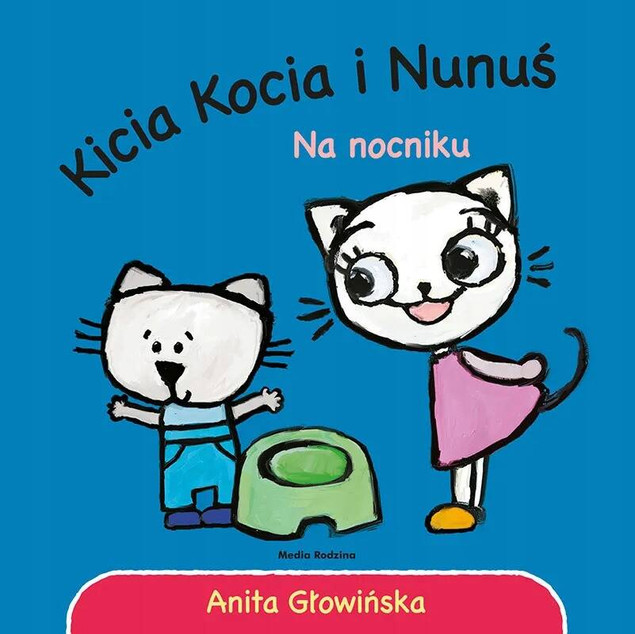 Kicia Kocia i Nunuś Na Nocniku - Anita Głowińska