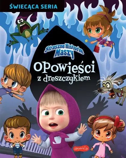 Straszne historie Maszy. Opowieści z dreszczykiem Praca zbiorowa