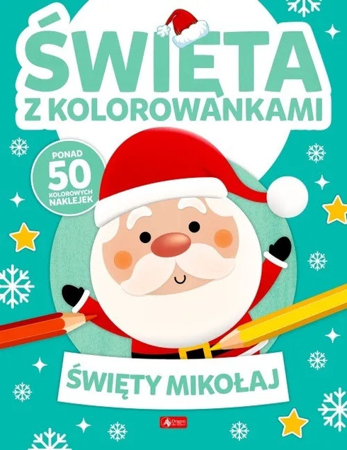 Święta z kolorowankami. Święty Mikołaj Praca zbiorowa