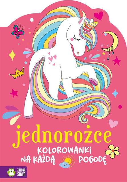 Kolorowanki na każdą pogodę Jednorożce Marzena Ćwik Zielona Sowa z Naklejkami