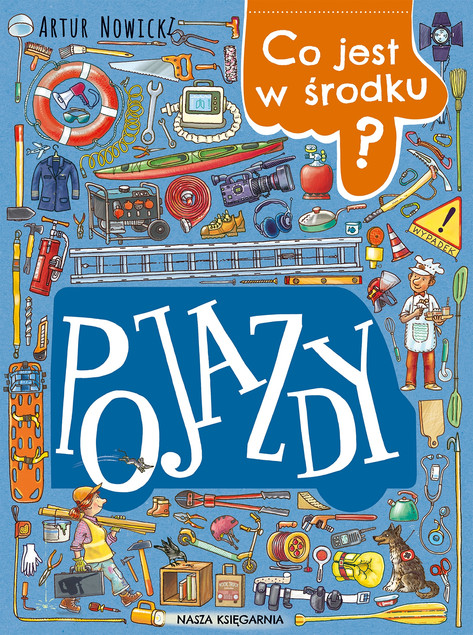 Co jest w środku? Pojazdy Artur Nowicki - Książka dla dzieci