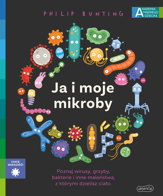 Ja i Moje Mikroby Akademia Mądrego Dziecka Philip Bunting 5+ HarperKids