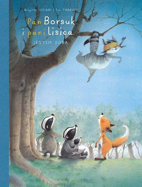 Pan Borsuk i pani Lisica. Jestem sobą. Tom 6 Brigitte Luciani, Eve Tharlet