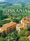 Toskania jakiej nie znacie Witold Kawecki