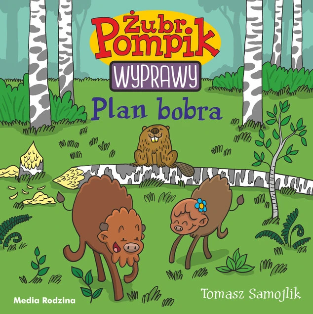 Żubr Pompik. Wyprawy. Tom 3. Plan Bobra Tomasz Samojlik