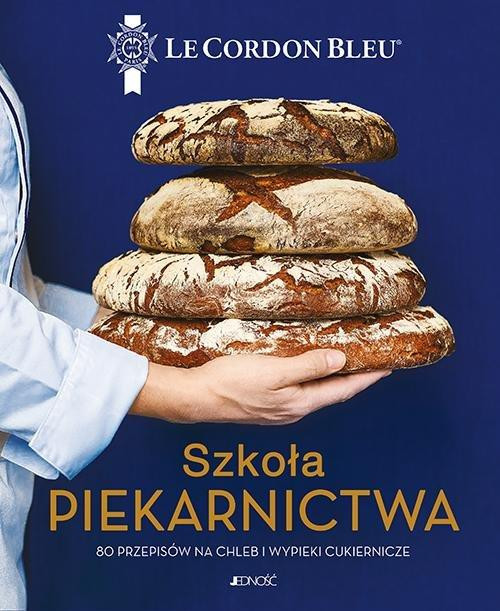 Szkoła piekarnictwa. 80 przepisów na chleb i wypieki cukiernicze Praca zbiorowa