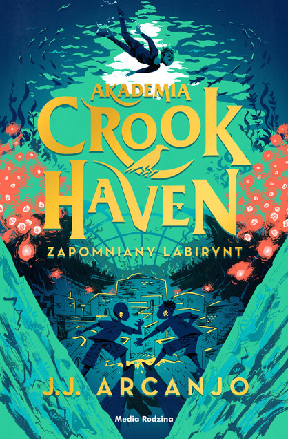 Zapomniany labirynt. Akademia Crookhaven. Tom 2 J.J. Arcanjo