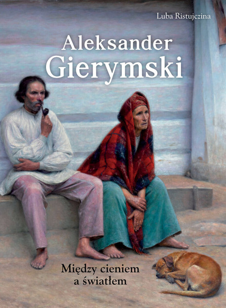 Aleksander Gierymski: Między Światłem a Cieniem - Album Luba Ristujczina SBM