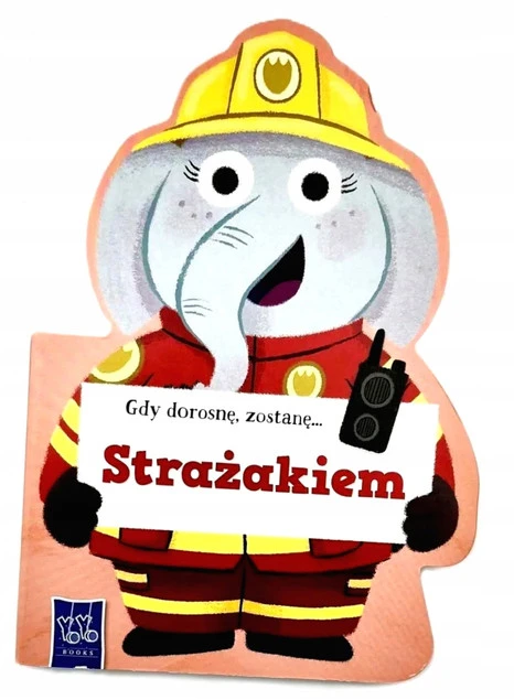 Książka Gdy dorosnę, zostanę Strażakiem
