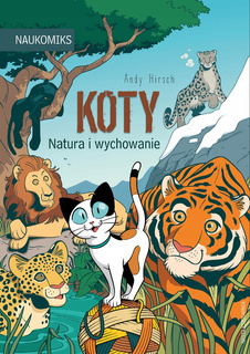 Koty Natura i Wychowanie Naukomiks Andy Hirsch 6+ Nasza Księgarnia