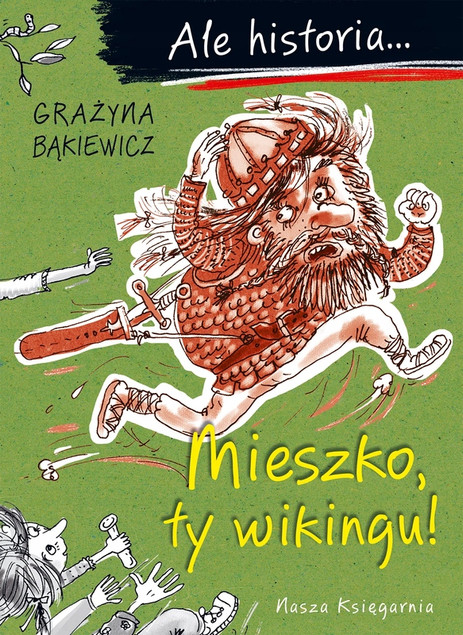 Mieszko, ty wikingu! Grażyna Bąkiewicz – Historyczna Przygoda dla Dzieci