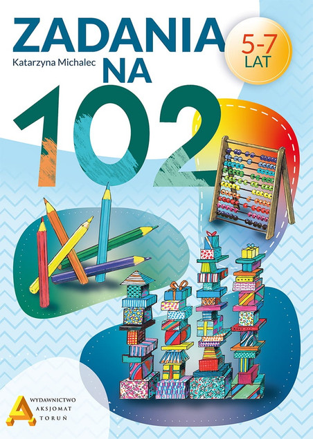 Zadania na 102. Matematyka dla dzieci 5-7 lat - Katarzyna Michalec