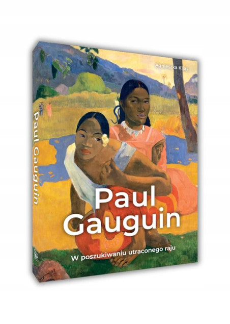 Paul Gauguin. W Poszukiwaniu Utraconego Raju – Album & Biografia Agnieszki Kijas