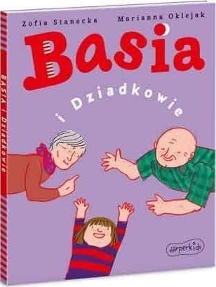 Okładka książki Basia i Dziadkowie Zofii Staneckiej z ilustracjami Marianny Oklejak