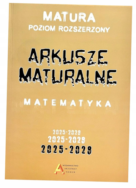 Zbiór zadań i testów Matura 2025-2028 Matematyka Rozszerzona - Masłowski, Nodzyński, Słomińska, Toruńska, Zelek
