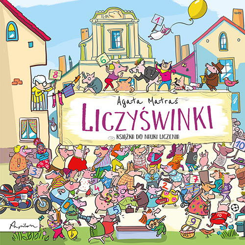 Liczyświnki. Książka do nauki liczenia. Agata Matraś