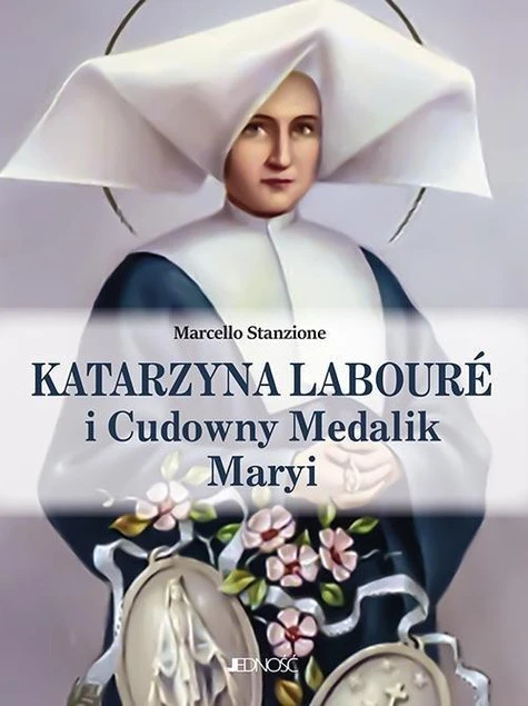 Katarzyna Laboure i Cudowny Medalik Maryi Marcello Stanzone