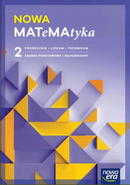 Nowa Matematyka 2. Podręcznik Liceum i Technikum. Zakres Podstawowy i Rozszerzony. Edycja 2024