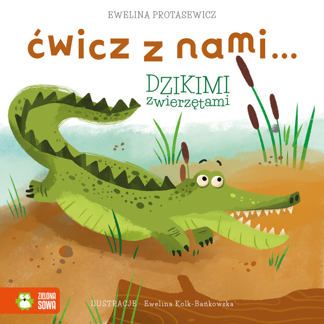 Ćwicz z nami... dzikimi zwierzętami Ewelina Protasewicz | Książka Ruchowa dla Dzieci